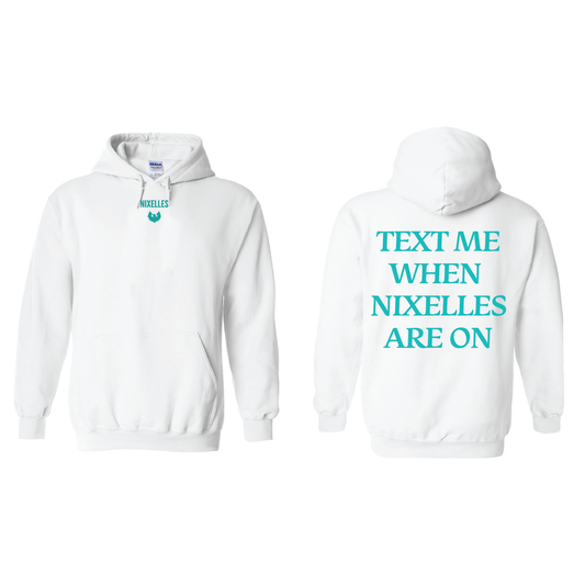 Text Me When Nixelles Are On Hoodie